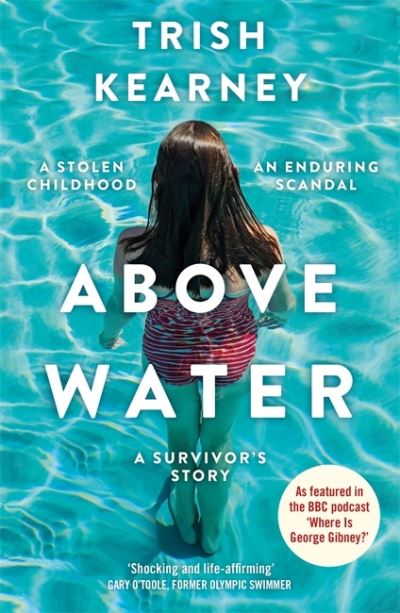 Cover for Trish Kearney · Above Water: A Stolen Childhood, An Enduring Scandal, A Survivor's Story (Paperback Book) (2021)