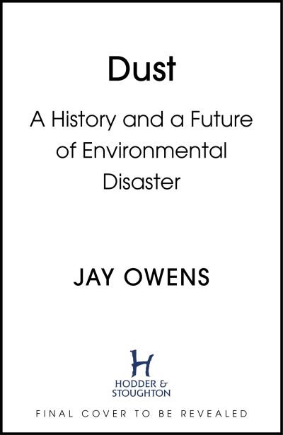 Cover for Jay Owens · Dust: The Modern World in a Trillion Particles (Gebundenes Buch) (2023)