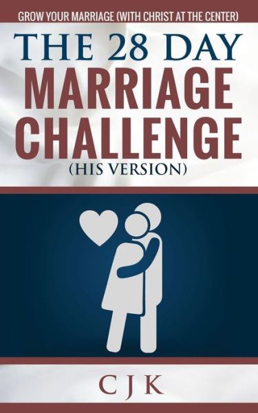 Cover for C J K · The 28 Day Marriage Challenge (Paperback Book) [His edition] (2015)