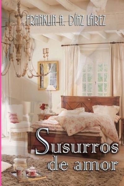 Cover for Franklin Alberto Diaz Larez · Susurros de amor (Paperback Book) (2016)