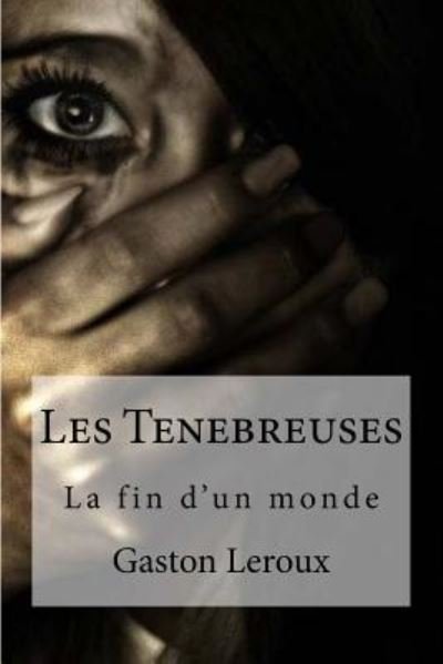 Cover for Gaston LeRoux · Les Tenebreuses (Paperback Book) (2016)