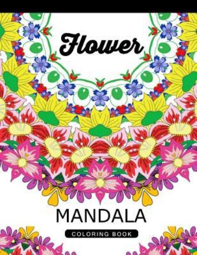 Cover for Flower Art Publishing · Flower Mandala Coloring Book (Paperback Book) (2016)