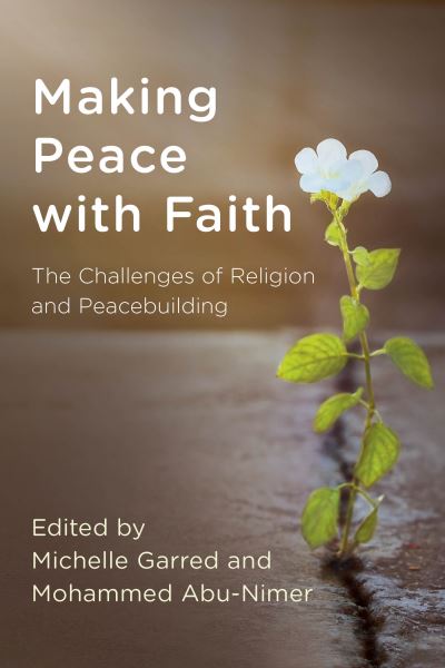 Cover for Mohammed Abu-nimer · Making Peace with Faith: The Challenges of Religion and Peacebuilding - Peace and Security in the 21st Century (Paperback Book) (2018)