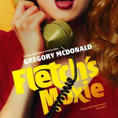 Fletch's Moxie - Gregory Mcdonald - Muzyka - Blackstone Publishing - 9781538524640 - 2 października 2018
