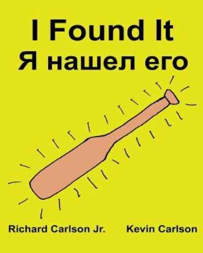 I Found It - Carlson, Richard, Jr. - Books - Createspace Independent Pub - 9781539150640 - September 28, 2016