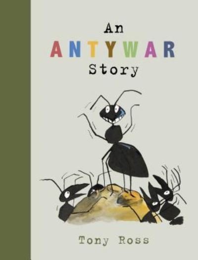 Cover for Tony Ross · An Anty-War Story (Innbunden bok) (2018)