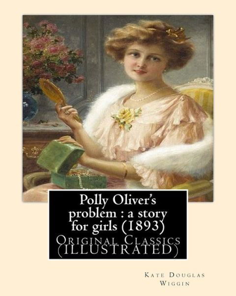 Cover for Kate Douglas Wiggin · Polly Oliver's problem (Paperback Book) (2017)