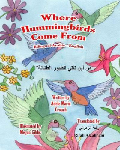 Cover for Adele Marie Crouch · Where Hummingbirds Come From Bilingual Arabic English (Taschenbuch) (2017)