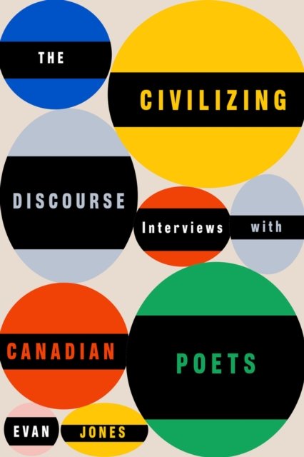 Cover for Evan Jones · The Civilizing Discourse: Interviews with Canadian Poets (Pocketbok) (2024)