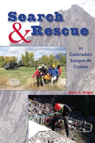 Cover for Kevin G Wright · Search and Rescue in Colorado's Sangre De Cristos (Paperback Book) (2015)