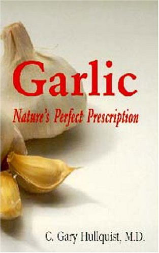 Cover for C. Gary Hullquist · Garlic-nature's Perfect Prescription (Paperback Book) (1996)