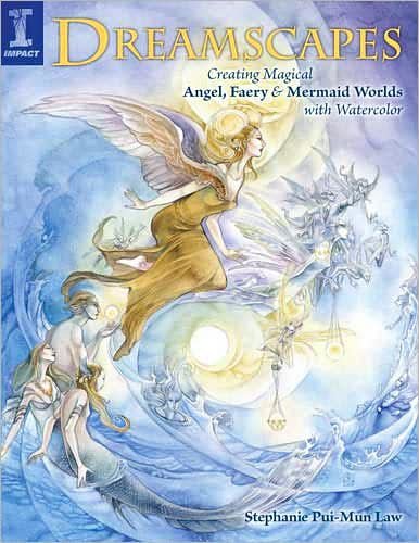 Cover for Stephanie Pui-Mun Law · Dreamscapes: Creating Magical Angel, Faery &amp; Mermaid Worlds with Watercolor (Paperback Bog) (2008)