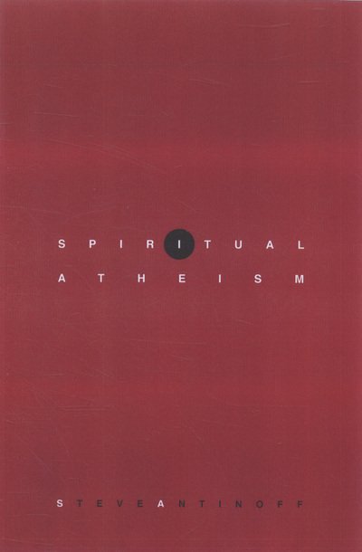 Cover for Steve Antinoff · Spiritual Atheism (Paperback Book) [1st edition] (2010)