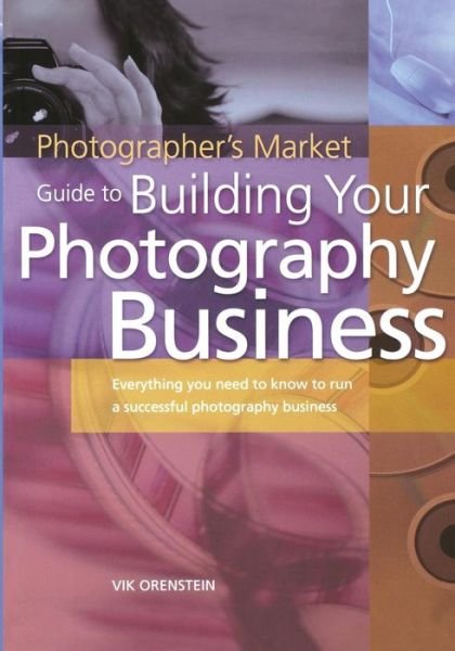 Cover for Vik Orenstein · Photographer's Market Guide to Building Your Photography Business (Pocketbok) [First edition] (2004)