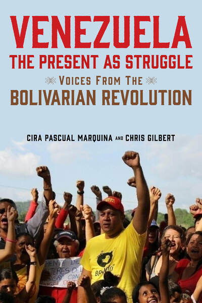Cover for Cira Pascual Marquina · Venezuela, the Present as Struggle: Voices from the Bolivarian Revolution (Pocketbok) (2020)