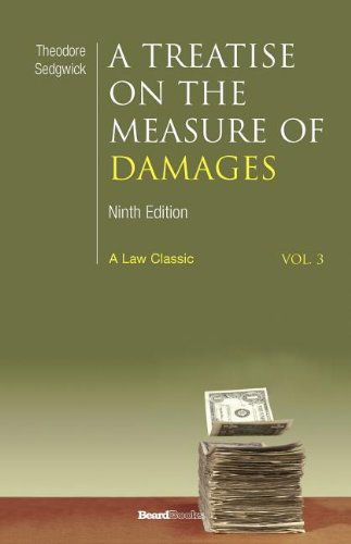 Cover for Theodore Sedgwick · A Treatise on the Measure of Damages: or an Inquiry into the Principles Which Govern the Amount of Pecuniary Compensation Awarded by Courts of Justice, Vol. 3 (Paperback Book) (2000)