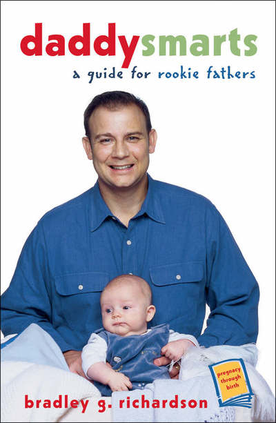 Cover for Bradley Richardson · Daddy Smarts: The Guide for Rookie Fathers (Paperback Book) [New edition] (2004)