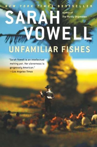 Cover for Sarah Vowell · Unfamiliar Fishes (Paperback Book) [Reprint edition] (2012)