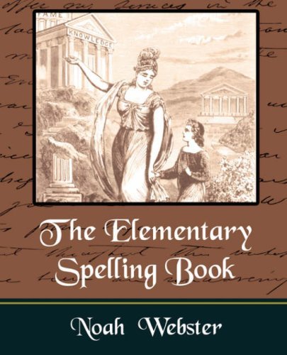 Cover for Noah · The Elementary Spelling Book (Paperback Book) (2007)