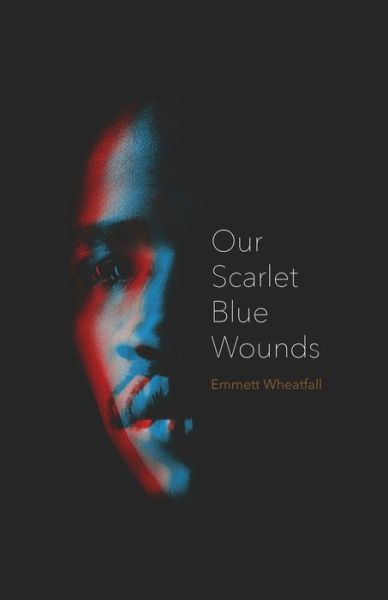 Cover for Emmett Wheatfall · Our Scarlet Blue Wounds (Paperback Book) (2019)