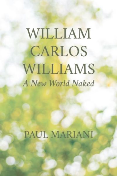 Cover for Paul Mariani · William Carlos Williams: a New World Naked (Paperback Book) (2016)