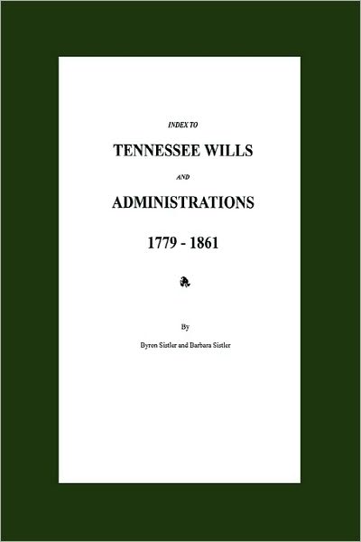 Cover for Barbara Sistler · Index to Tennessee Wills and Administrations 1779-1861 (Paperback Book) (2006)