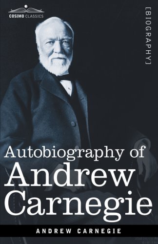 Cover for Andrew Carnegie · Autobiography of Andrew Carnegie - Cosimo Classics Biography (Inbunden Bok) (2007)