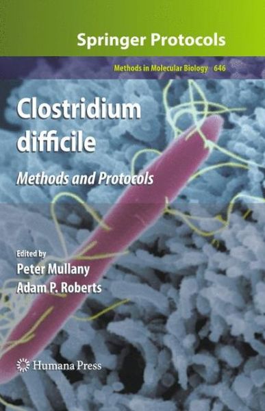 Clostridium difficile: Methods and Protocols - Methods in Molecular Biology - Peter Mullany - Books - Humana Press Inc. - 9781603273640 - June 8, 2010