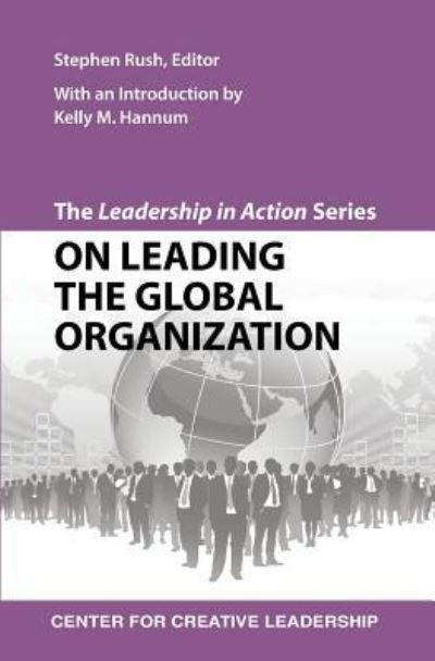 Cover for Stephen Rush · The Leadership in Action Series: On Leading the Global Organization - Leadership in Action (Pocketbok) (2013)