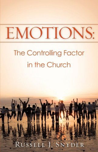 Cover for Russell J. Snyder · Emotions: the Controlling Factor in the Church (Paperback Book) (2008)