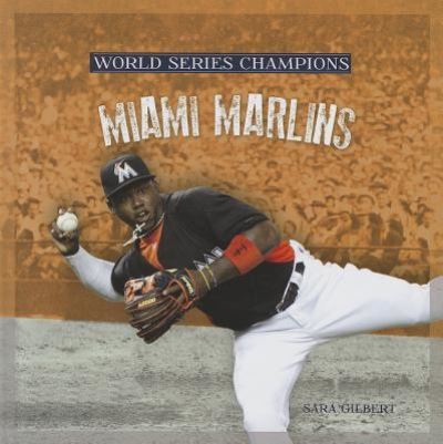 Cover for Sara Gilbert · Miami Marlins (Book) (2013)