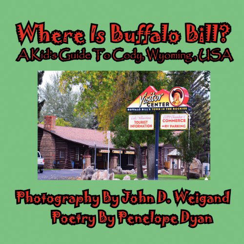 Cover for Penelope Dyan · Where is Buffalo Bill? a Kid's Guide to Cody, Wyoming, USA (Paperback Bog) [Large Type edition] (2012)