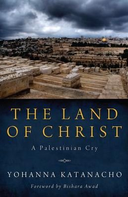 Cover for Yohanna Katanacho · The Land of Christ: a Palestinian Cry (Pocketbok) (2013)