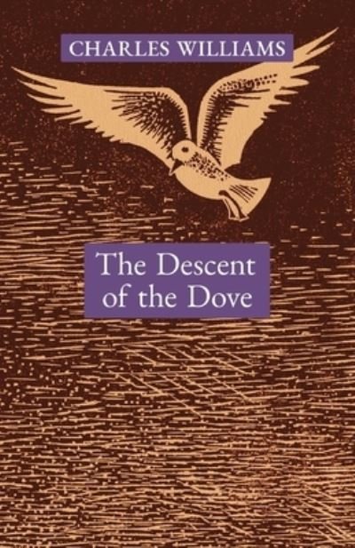 Cover for Charles Williams · The Descent of the Dove (Paperback Bog) (2021)