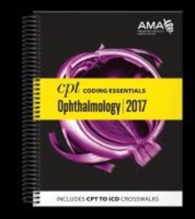 Cover for American Medical Association · CPT (R) Coding Essentials for Ophthalmology 2017 (Spiral Book) (2017)