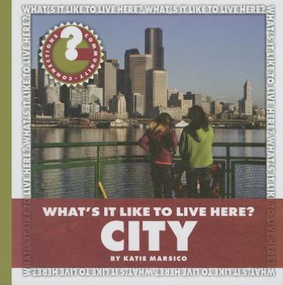 Cover for Katie Marsico · City (Community Connections: What's It Like to Live Here?) (Hardcover Book) (2014)