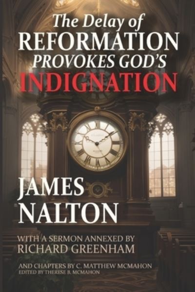 The Delay of Reformation Provokes God's Indignation - James Nalton - Kirjat - Puritan Publications - 9781626634640 - keskiviikko 13. syyskuuta 2023