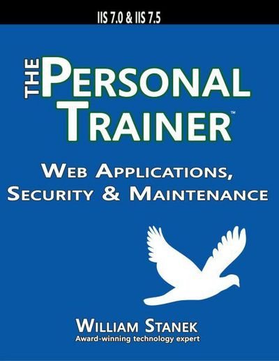 Cover for William Stanek · Web Applications, Security &amp; Maintenance: the Personal Trainer for Iis 7.0 &amp; Iis 7.5 (Pocketbok) (2014)
