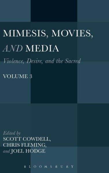 Cover for Scott Cowdell · Mimesis, Movies, and Media: Violence, Desire, and the Sacred, Volume 3 - Violence, Desire, and the Sacred (Hardcover Book) (2015)