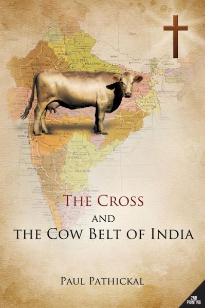 The Cross and the Cow Belt of India - Paul Pathickal - Books - Redemption Press - 9781632321640 - January 28, 2015