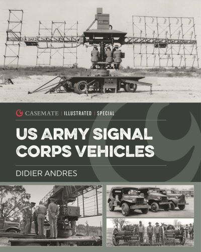 Cover for Didier Andres · U.S. Army Signal Corps Vehicles 1941-45 - Casemate Illustrated Special (Hardcover Book) (2021)