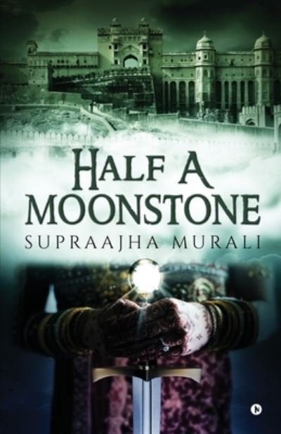 Cover for Supraajha Murali · Half A Moonstone (Paperback Book) (2019)