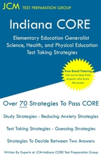 Cover for Jcm-Indiana Core Test Preparation Group · Indiana CORE Elementary Education Generalist Science, Health, and Physical Education - Test Taking Strategies (Paperback Book) (2019)