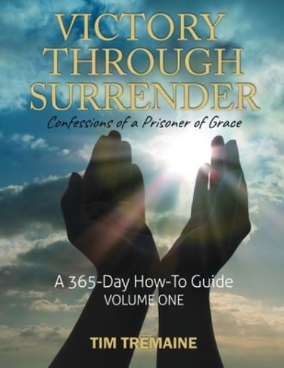 Victory Through Surrender - Tim Tremaine - Książki - Worldwide Publishing Group - 9781648302640 - 4 stycznia 2021