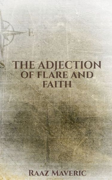 Cover for Raaz Maveric · Adjection of Flare and Faith (Book) (2020)