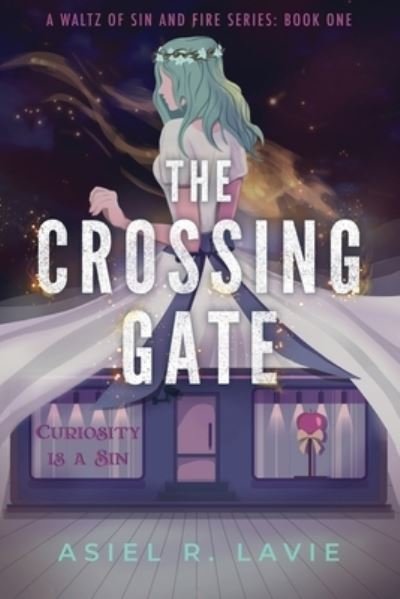 Asiel R Lavie · The Crossing Gate - A Waltz of Sin and Fire (Paperback Book) (2022)