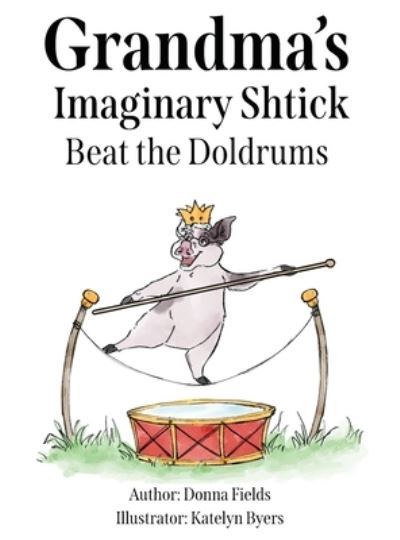 Cover for Donna Fields · Grandma's Imaginary Shtick Beat the Doldrums (Book) (2023)