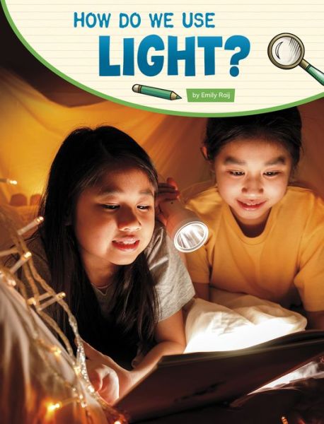 How Do We Use Light? - Emily Raij - Kirjat - Pebble Books - 9781663970640 - 2022