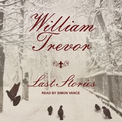 Last Stories - William Trevor - Muzyka - TANTOR AUDIO - 9781665231640 - 15 maja 2018