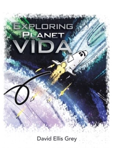 Cover for David Ellis Grey · Exploring Planet Vida (Book) (2022)